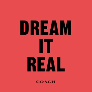 Dream It Real by Coach